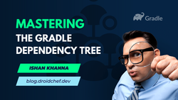 Mastering The Gradle Dependency Tree